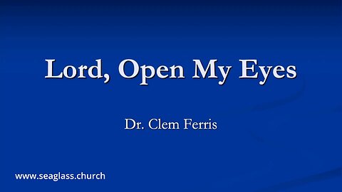 February 16, 2025 - LORD, OPEN MY EYES