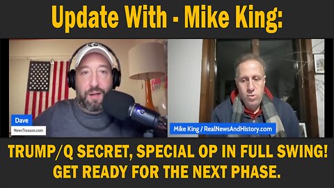 Update With - Mike King: - TRUMP/Q SECRET, SPECIAL OP IN FULL SWING! GET READY FOR THE NEXT PHASE.