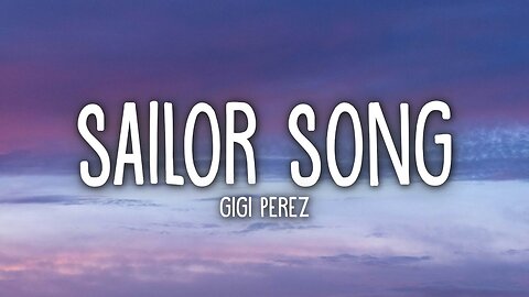 ⚓ Gigi Perez - Sailor Song 🎵 (Lyrics) ✨