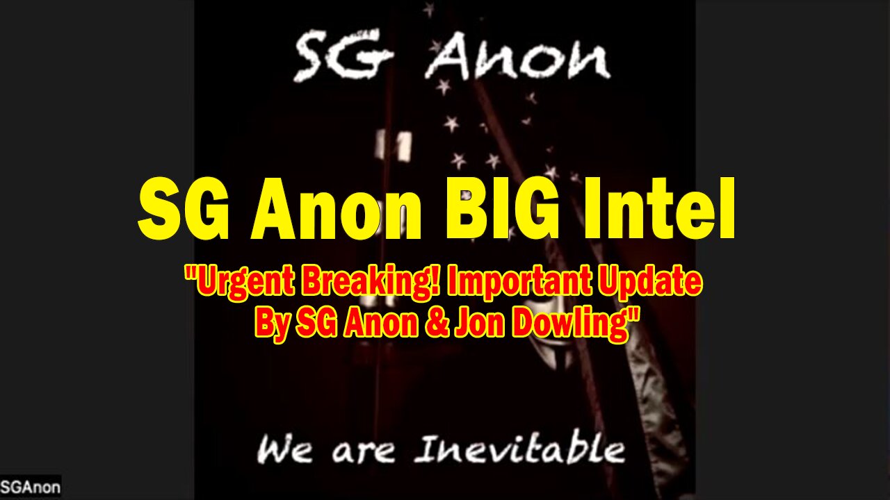 SG Anon BIG Intel Feb 17: "Urgent Breaking! Important Update By SG Anon & Jon Dowling"