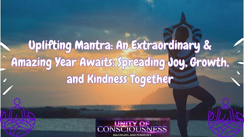 Uplifting Mantra: An Extraordinary & Amazing Year Awaits; Spreading Joy, Growth & Kindness Together