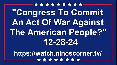 "Congress To Commit An Act Of War Against The People?" 12-28-24