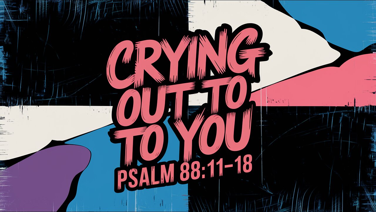 Crying Out To You | Psalm 88:11-18 (NLT) | Sing the Psalms | Contemporary Christian Worship | #ccm