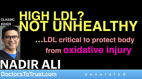 NADIR ALI | HIGH LDL? NOT UNHEALTHY …LDL critical to protect body from oxidative injury