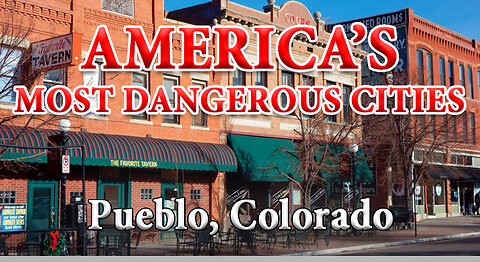 Is Pueblo CO one of the Most Dangerous Cities in America? How Safe is Pueblo?