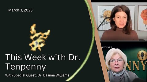 "This Week with Dr. Tenpenny Along With Special Guest Dr. Basima Williams" | March 3, 2025