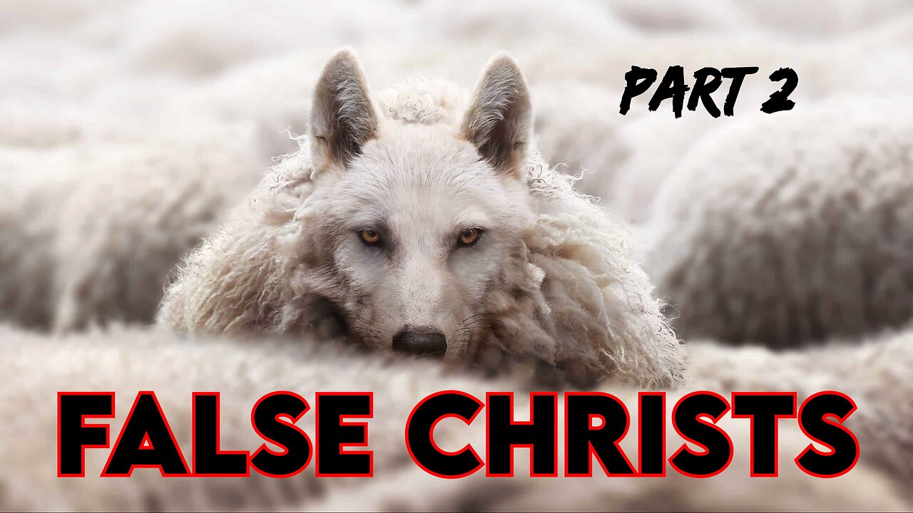 False Christs (Part 2)