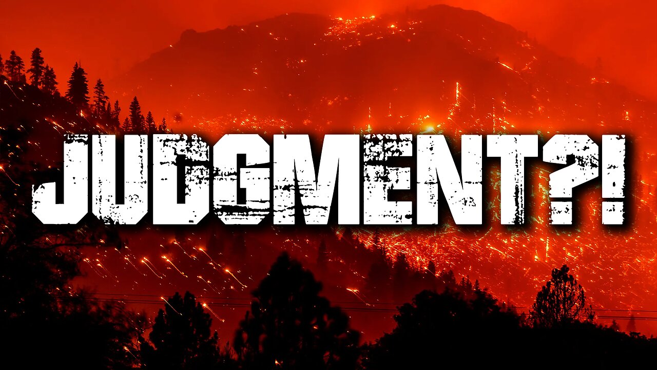 LIVE Update: ARE THE FIRES GOD’S JUDGMENT!?