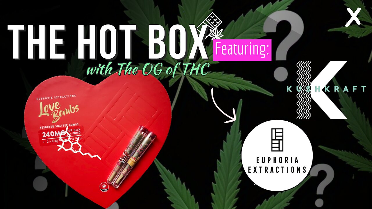 CANNABIS INFUSED VALENTINE'S DAY | THE HOT BOX - EUPHORIA EXTRACTIONS X KUSHKRAFT