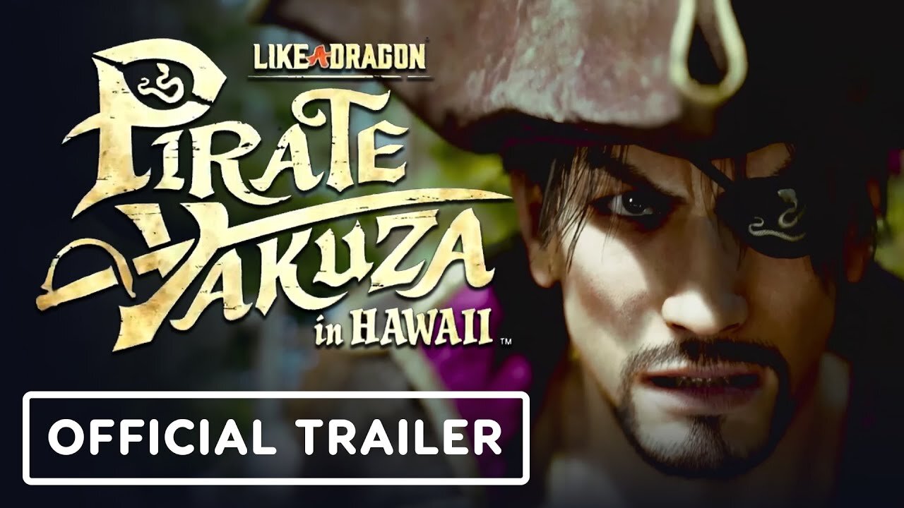 Like a Dragon: Pirate Yakuza in Hawaii - Official Launch Trailer