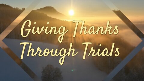 Giving Thanks Through Trials