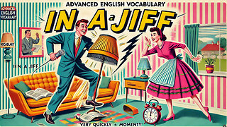 Vocabulary and Pronunciation "IN A JIFF" Advanced English