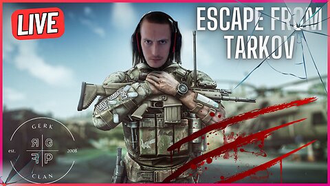 LIVE: Questing and PvP Domination - Escape From Tarkov - Gerk Clan