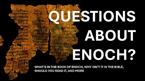 Questions About Enoch? Answering Common Questions and Misconceptions About the Book of Enoch