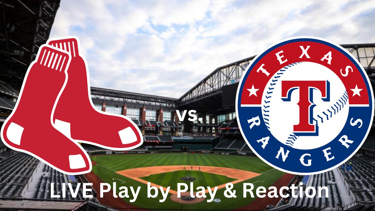 Boston Red Sox vs. Texas Rangers LIVE Play by Play & Reaction