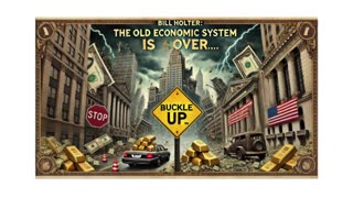 Bill Holter: The Old Economic System Is Over, Buckle Up...END