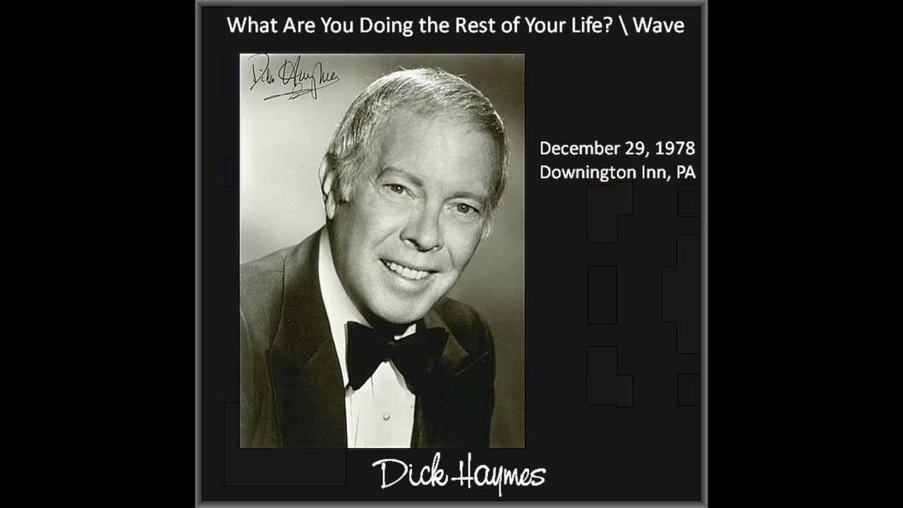 Dick Haymes - What Are You Doing the Rest of Your Life\Wave - Downington Inn, PA - 1978 - REMASTERED