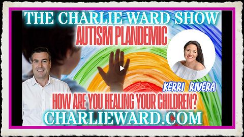 AUTISM PLANDEMIC, HOW ARE YOU HEALING YOUR CHILDREN WITH KERRI RIVERA PAUL BROOKER