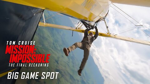 Mission: Impossible – The Final Reckoning - Official Big Game Spot