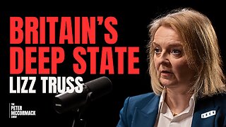 Liz Truss: The Deep State, Grooming Gangs, Economic Reform & Free Speech | The Peter McCormack Show