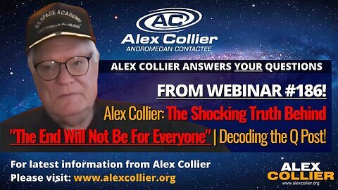 Alex Collier- The Shocking Truth Behind 'The End Will Not Be For Everyone' - Decoding the Q Post!