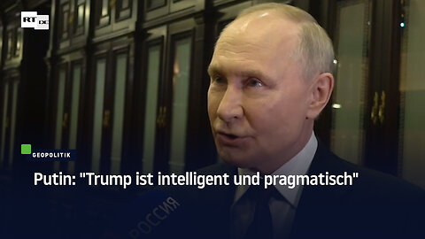 Putin: "Trump ist intelligent und pragmatisch"