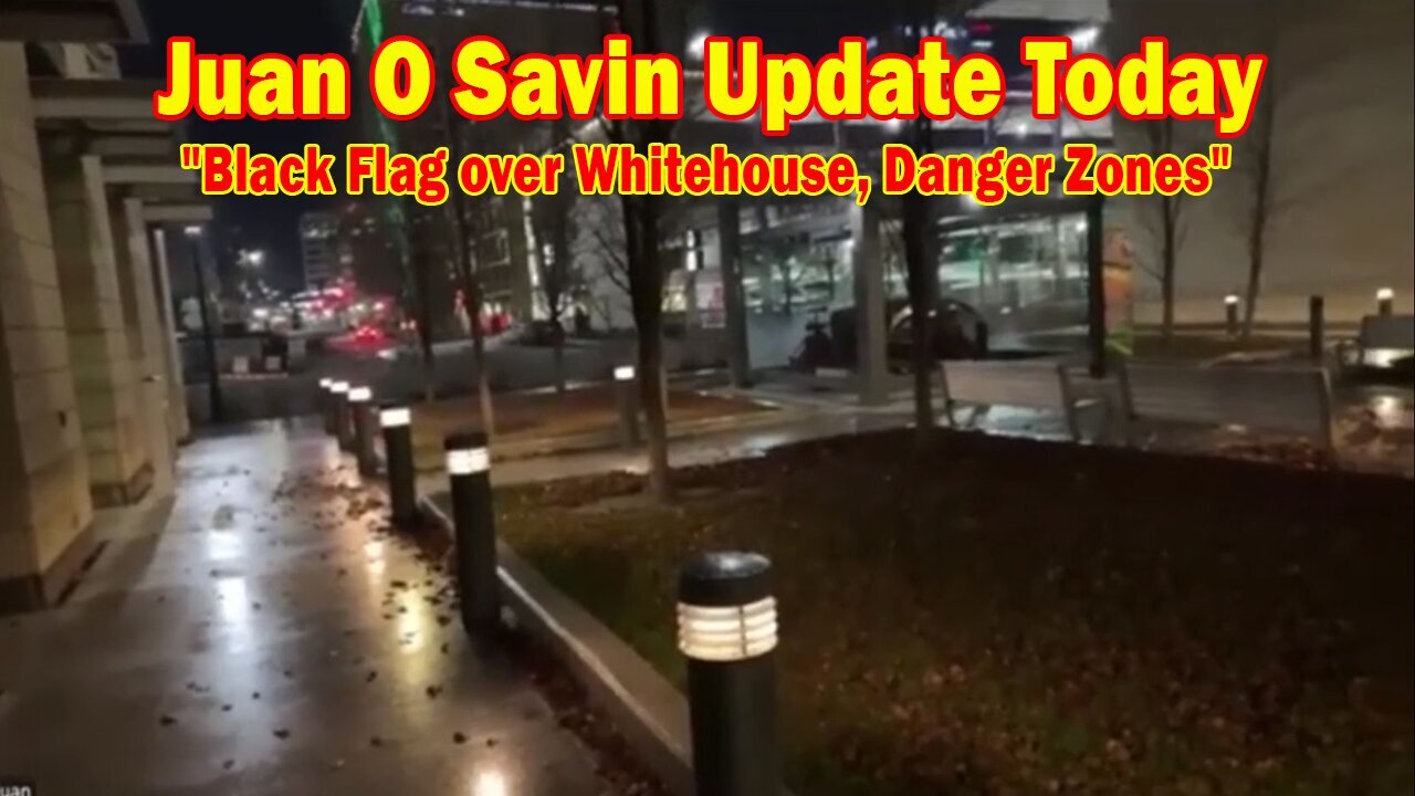 Juan O Savin Update Today Dec 25: "Black Flag over Whitehouse, Danger Zones"