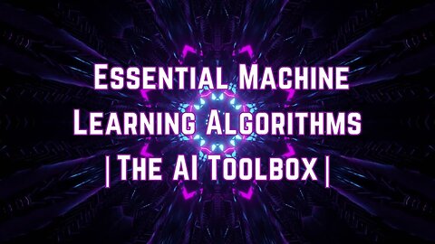 The AI Toolbox | Essential Machine Learning Algorithms You Need to Know!