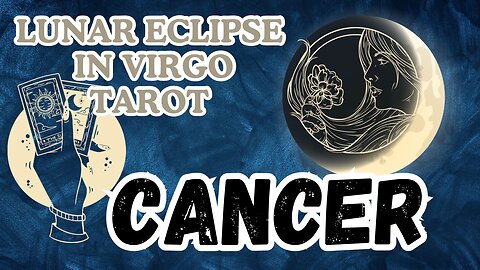 Cancer ♋️-Lunar Eclipse in Virgo tarot Reading #cancer #tarot #tarotary #lunareclipse #fullmoontarot