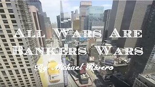 (2016) All Wars Are Bankers' Wars - Michael Rivero