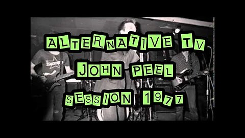 Alternative TV - Peel Session 1977.