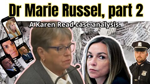 Dr Marie Russel Part 2 - A Karen Read case analysis