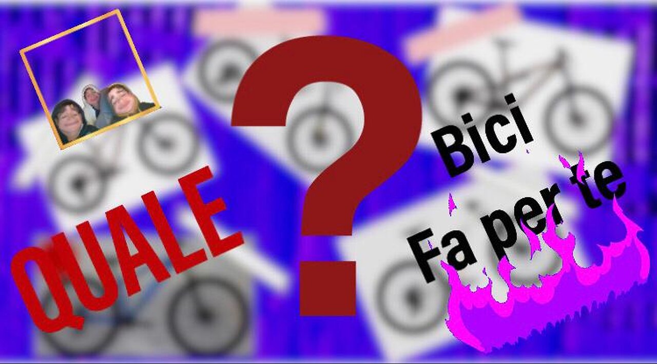 COME SCEGLIRE UNA BICI ?