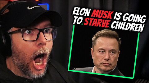 ELON MUSK IS GOING TO STARVE CHILDREN!