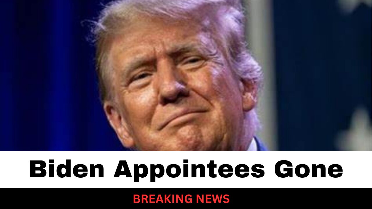 Trump Purging Thousands Of Biden Appointees