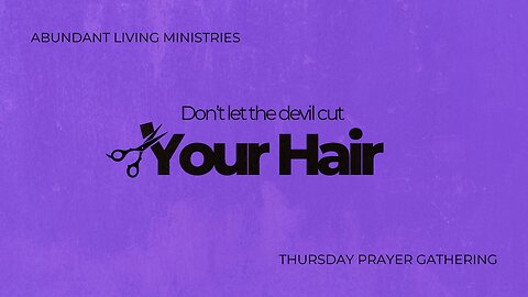 Don't let the devil cut your hair | Abundant Living Ministries