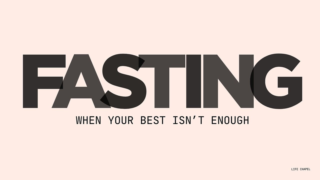 Fasting Series Part 1 | When Your Best Isn't Enough | Life Chapel | 1.5.25