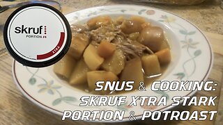 Snus & Cooking: Skruf Xtra Stark Portion & Pot Roast