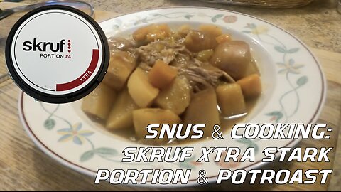 Snus & Cooking: Skruf Xtra Stark Portion & Pot Roast