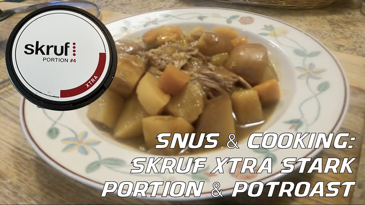 Snus & Cooking: Skruf Xtra Stark Portion & Pot Roast