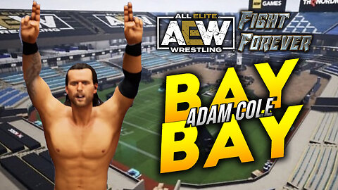 "ADAM COLE BAYBAY!" - AEW Fight Forever