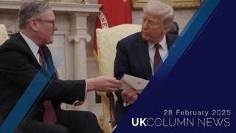 UK Column News - 28th February 2025