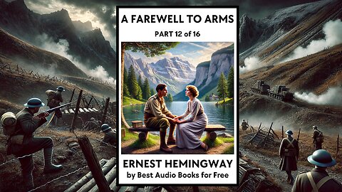 A Farewell to Arms - Part 12 of 16 - by Ernest Hemingway - Best Audio Books for Free