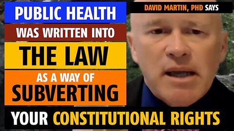 Public Health was written into the law as a way of subverting constitutional rights, David Martin