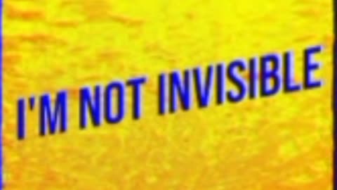 I'm Not Invisible