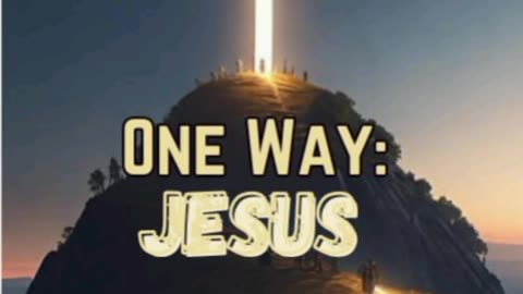 ✝ JESUS IS THE WAY - THE ONLY WAY TO ETERNAL LIFE, TO HEAVEN..