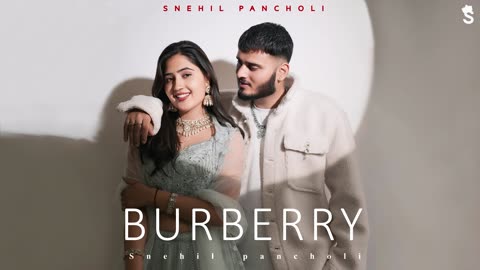 BURBERRY - SNEHIL PANCHOLI #trendingsong