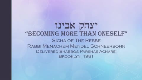 Core Concepts Sicha: "Isaac the Son of Abraham" - Acharei 1981 (6)