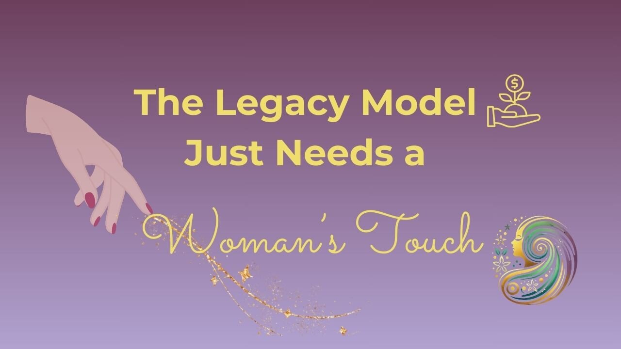 The Legacy Model Just Needs a Woman’s Touch