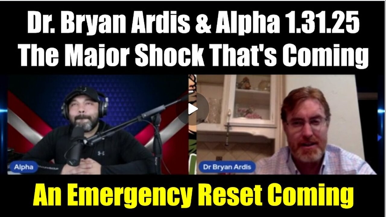 Dr. Bryan Ardis & Alpha 1.31.25 - The Major Shock That's Coming